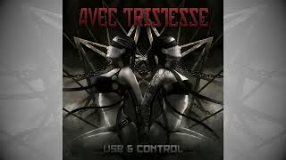 Avec Tristesse - Use & Control (2013)
