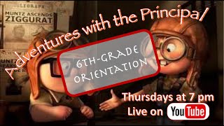 Adventures with the Principal, Ep 7, May 21, 2020: 6th Grade Orientation