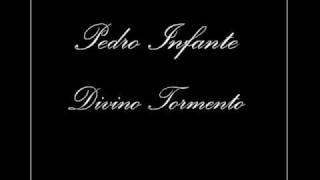 Video thumbnail of "Pedro Infante - Divino Tormento"