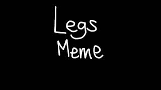 LEGS MEME  -METTATON EX -