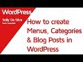 How to create ‘Menus’, ‘Categories’ and ‘Blog Posts’ in your WordPress Site