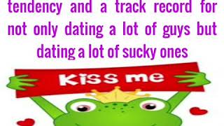 Kiss Frogs & Kiss A Lot Of Frogs To Find A Prince