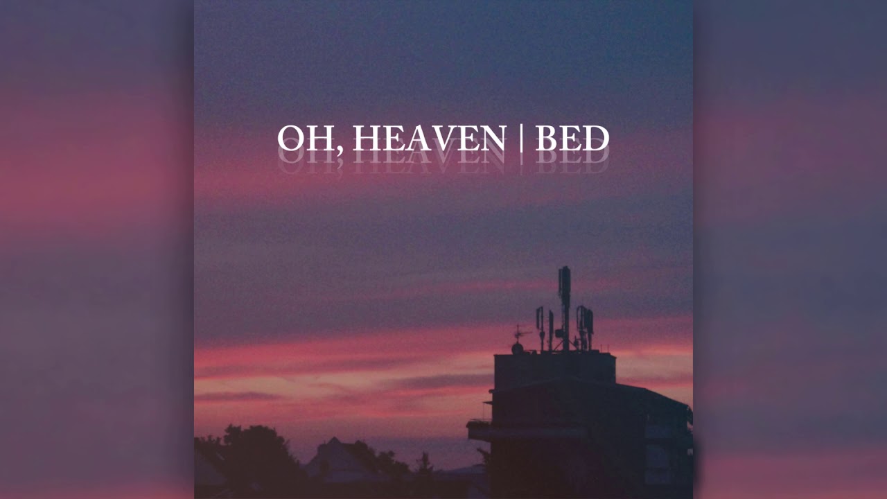 Watch Oh, Heaven - Bed (Official Audio) on YouTube Watch Oh, Heaven - Bed (Official Audio) on YouTube