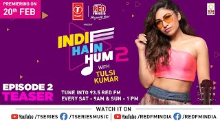 Download lagu Indie Hai Hum Season 2 with Tulsi Kumar| EP-2 Promo | T-Series | Red Fm