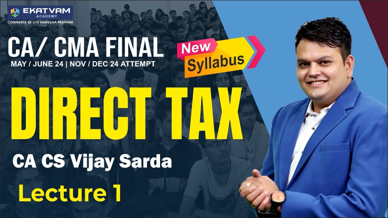 CA/CMA Final Direct Tax Lec 1 | Regular New Course | For May/Nov 24 CA ...
