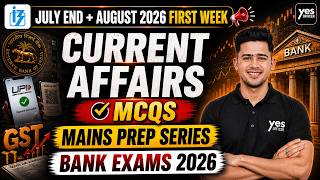 July End + August 2026 First Week Current Affairs | Mains PREP Series 🌍 | Bank Exams 2026