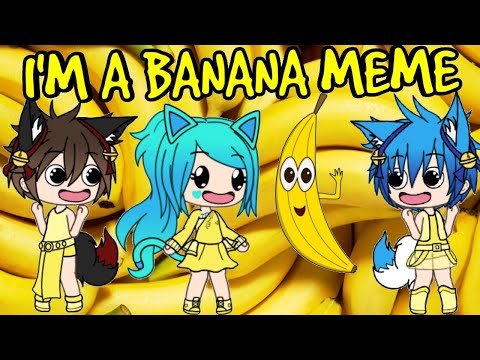 i'm-a-banana-meme-~-gacha-life