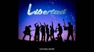 Video thumbnail of "Natural Matiz - Libertad (audio)"