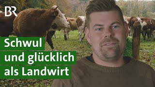 Schwul, Landwirt & glücklich: Ein homosexueller Bauer im Porträt | Landwirtschaft | Unser Land | BR