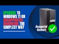 Upgrade to Windows 11 on Unsupported Hardware The Easiest Way