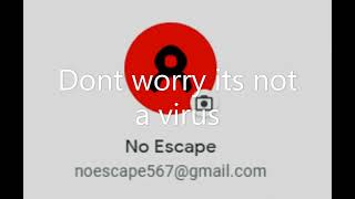 No Escape google account (not a virus)