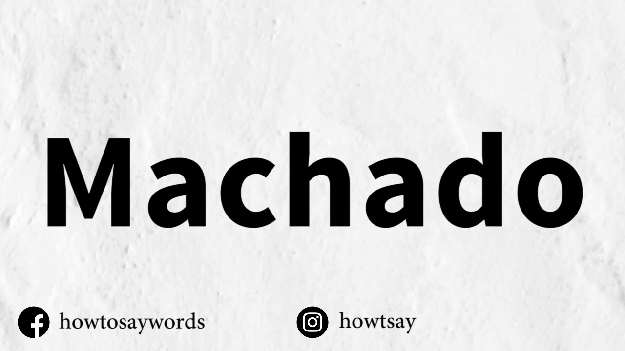 How To Pronounce Machado - YouTube
