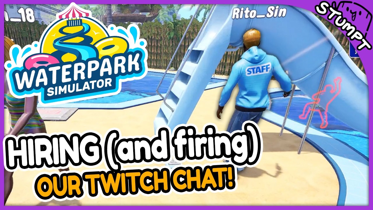 Hiring & Firing our Twitch Chat!! - Waterpark Simulator