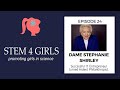 Stemm4girls episode 24 with dame stephanie shirley