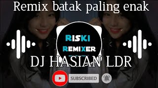 DJ HASIAN LDR | DJ REMIX BATAK TIK TOK VIRAL