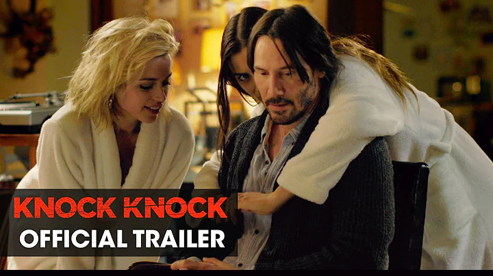 Knock Knock (2015 Movie – Directed By Eli Roth, Starring Keanu Reeves) – Official Trailer - DayDayNews