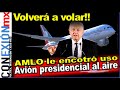Desempolvan el avión presidencial, AMLO dio la orden, ya le hayo uso, Arturo Herrera el encargado