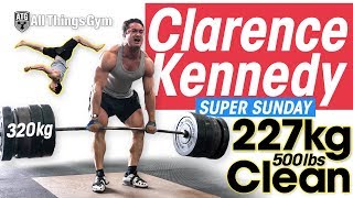 Clarence Kennedy SUPER SUNDAY 227kg / 500lbs Clean PR! 320kg x3 Deadlift! Speed Squats + Crazy Flips