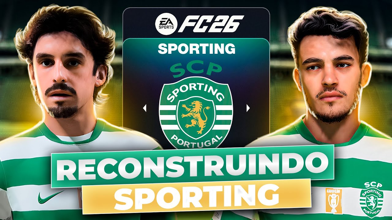 RECONSTRUINDO o SPORTING ULTRA REALISTA! 🇵🇹  | FC26 MODO CARREIRA