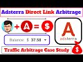 Adsterra direct link traffic arbitrage  adsterra arbitrage case study  adsterra earning
