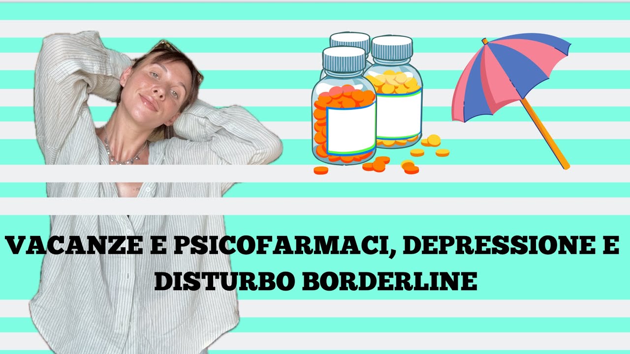 VACANZE, PSICOFARMACI, DEPRESSIONE E DBP: parliamone