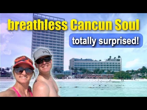 Breathless Cancun Soul Honest Review and 5 Tips