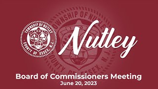 Nutley, NJ Board of Commissioners Meeting - June 20, 2023