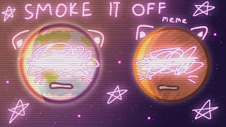 ° Smoke It Off | Animation Meme | @Solarballsru | !!My Au!!