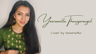 Yaarumilla Thaniyarangil - Cover by Samanwitha | Kaaviyathalaivan | AR Rahman