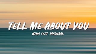 Tell Me About You Lyrics - Kina feat Mishaal - Lyric Best Song