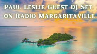 Paul Leslie Guest DJ Set on Radio Margaritaville