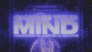 Arcando - Change Your Mind ft. Justin J. Moore (Lyric Video)