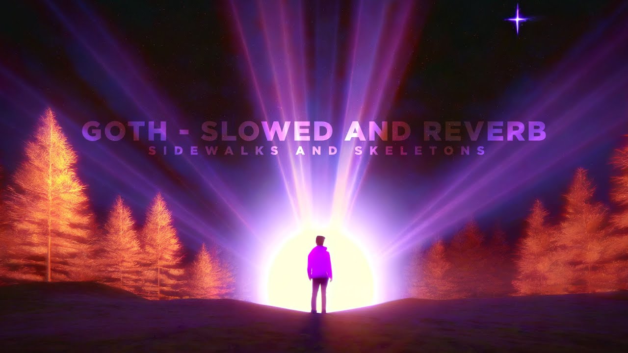 Sidewalks and Skeletons - Goth [slowed + reverb] - YouTube