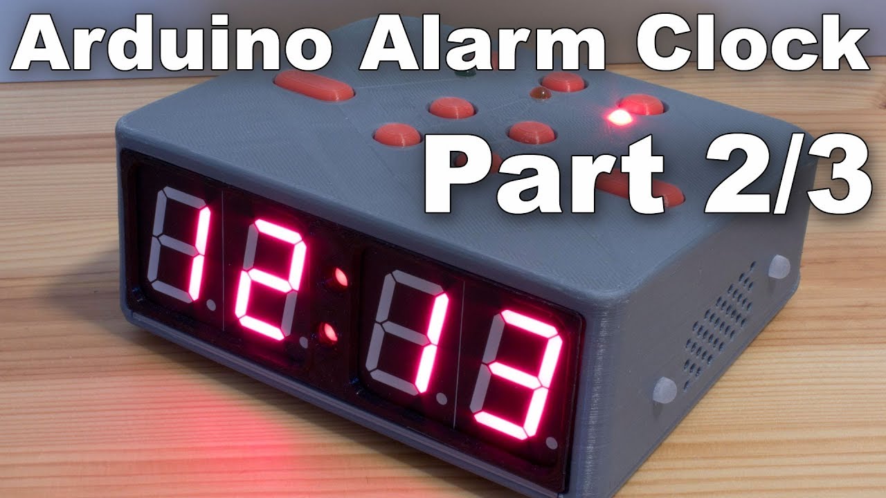 Making an Arduino based Alarm Clock part 2/3 - YouTube
