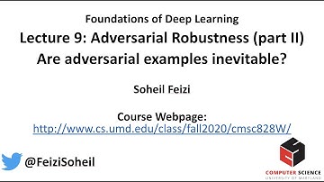 Lecture 9 - Deep Learning Foundations by Soheil Feizi: Are Adversarial Examples Inevitable?