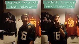 Hughesy Rocks Limp Bizkit - Take A Look Around