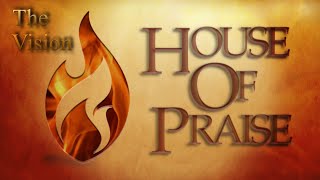 "House of Praise Vision, Pt1 " 020622