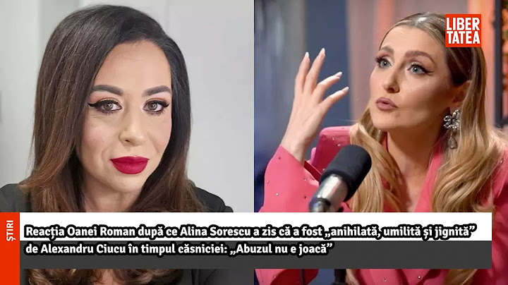 Reacția Oanei Roman după ce Alina Sorescu a zis că a fost „anihilată, umilită și..."|Libertatea