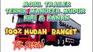 Tutorial Tes Manufer Mundur MOBIL TRAILER Kiri dan Kanan‼️Tehnik dan Cara Putar Stir