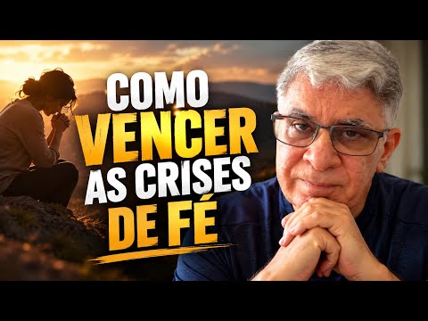 HOW TO OVERCOME CRISES OF FAITH