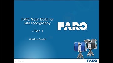 FARO Workflow Guides - Site Topography - Part 1