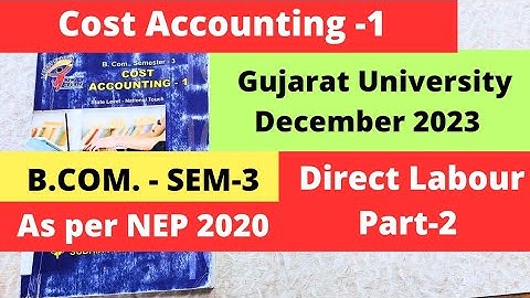 Direct Labour Cost Accounting 1 NEP 2020 Gujarat university 2023 B.Com. SEM 3 Part-2