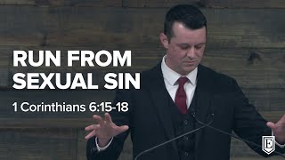 RUN FROM SEXUAL SIN: 1 Corinthians 6:15-18