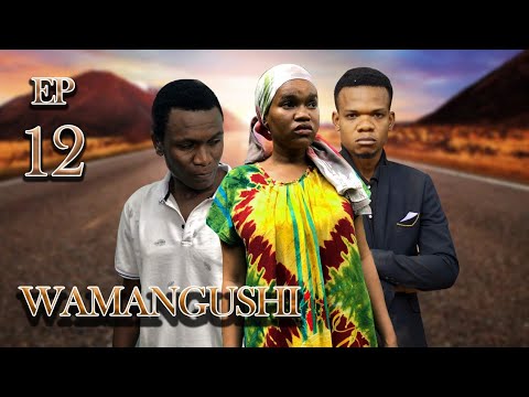 WAMANGUSHI EPISODE 12 
