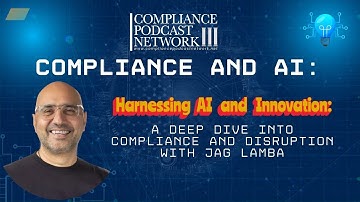 Harnessing AI and Innovation: A Deep Dive into Compliance and Disruption with Jag Lamba