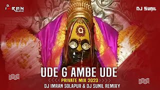 Ude G Ambe Ude - Private Mix 2023 - DJ Imran Solapur & DJ Sunil Remixy