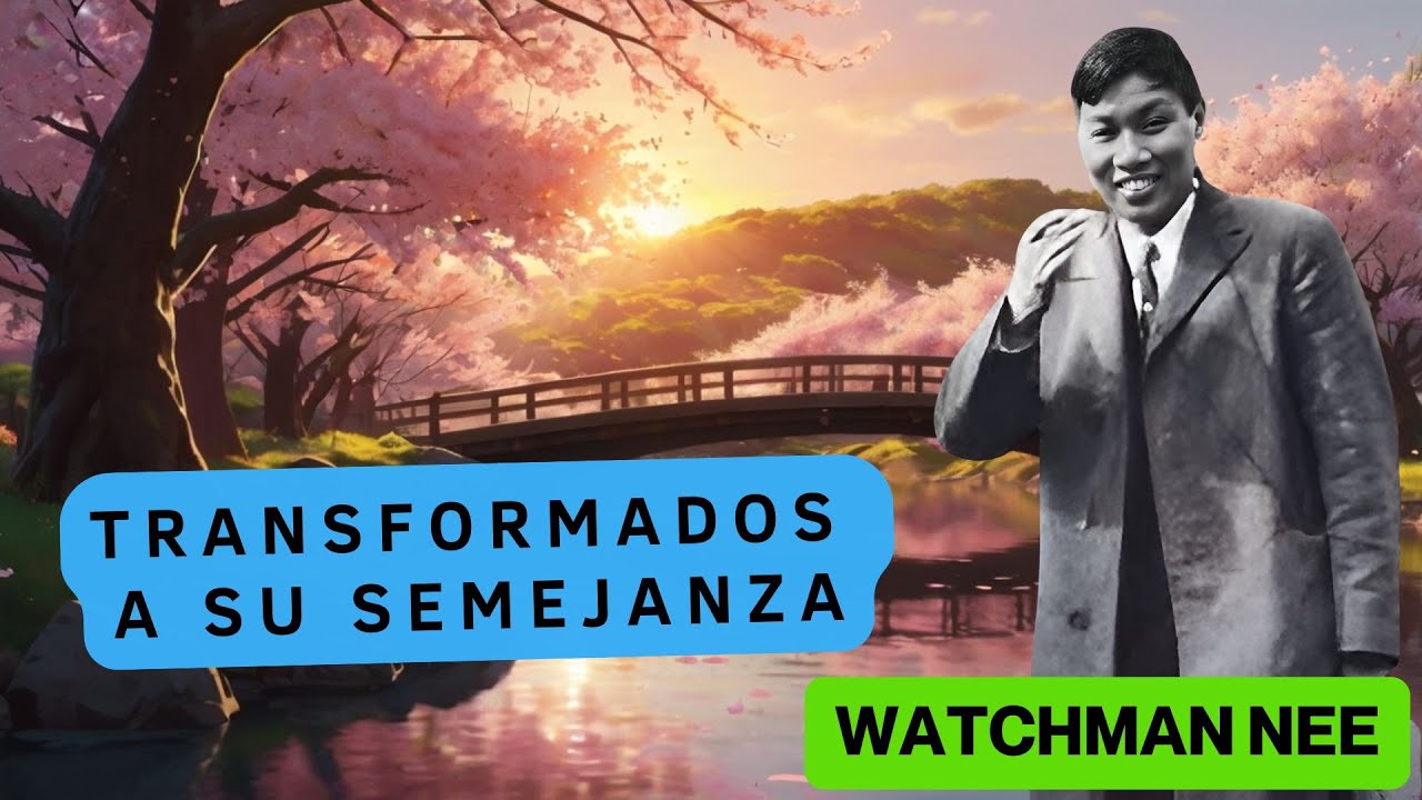 TRANSFORMADOS A SU SEMEJANZA WATCHMAN NEE AUDIO LIBRO YouTube transformados-a-su-semejanza-watchman-nee-audio-libro-youtube