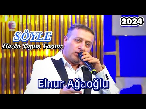 Elnur Agaoglu Soyle Harda Tapim Yarimi TV 2024