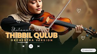 THIBBIL QULUB (ORCHESTRA VERSION ) by Sholawat Qolbu