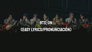 BTS; ON (Easy Lyrics/Pronunciación)
